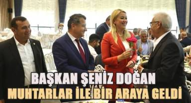 Başkan Şeniz Doğan, muhtarlarla bir araya geldi