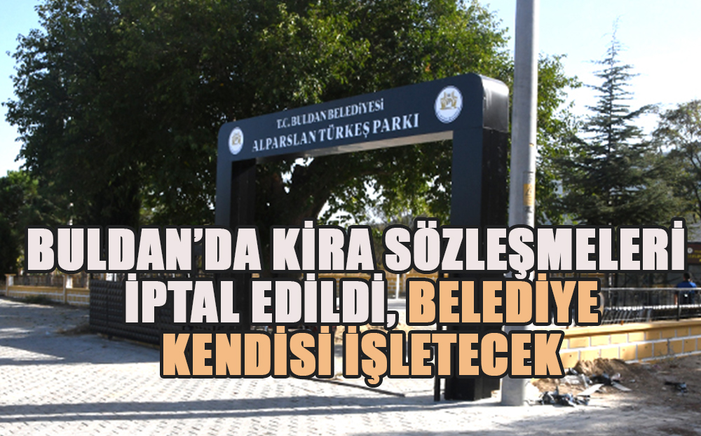 Buldan'da Belediye Düğün Salonu ile Alparslan Türkeş Parkı kira sözleşmeleri iptal edildi