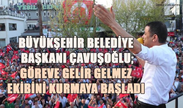 Büyükşehir Belediye Başkanı Çavuşoğlu, ekibini kurmaya başladı