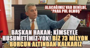 Başkan Hakan, Belediye borcunu kalem kalem açıkladı
