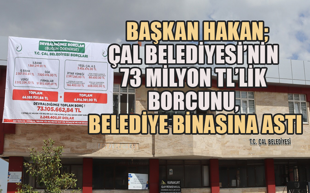 Çal Belediyesi'nde 73 Milyon TL Borç, Belediye Binasına Asıldı