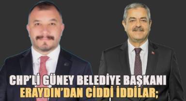 CHP'li Güney Belediye Başkanı Eraydın; 'Kasalar Boşaltılıyor, Halk Cezalandırılıyor!'