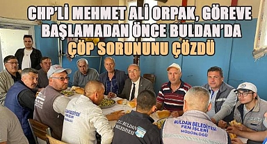 CHP'li Mehmet Ali Orpak, Göreve Başlamadan Önce Buldan'da Çöp Sorununu Çözdü
