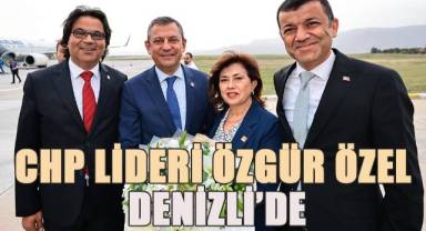 CHP Lideri Özgür Özel Denizli'de
