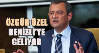 CHP Lideri Özgür Özel Denizli'ye geliyor