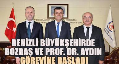 Denizli Büyükşehirde Bozbaş ve Prof. Dr. Aydın görevine başladı