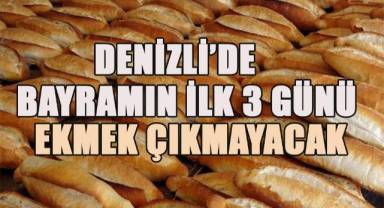 Denizli’de bayramın ilk üç günü fırınlar ekmek çıkarmayacak