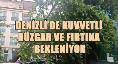 Denizli’de kuvvetli rüzgar ve fırtına bekleniyor