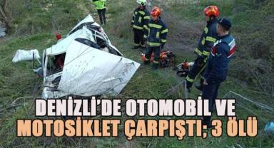 Denizli'de Motosiklet ile otomobil çarpıştı; 3 kişi öldü