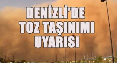 Denizli'de toz taşınımı uyarısı