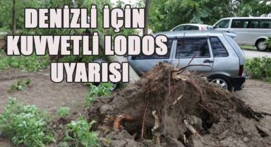 Denizli için kuvvetli lodos uyarısı
