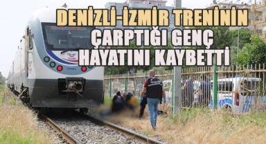 Denizli-İzmir trenin çarptığı 18 yaşındaki genç hayatını kaybetti