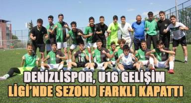 Denizlispor, U16 Gelişim Ligi’nde sezonu farklı kapattı
