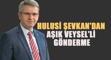 Hulusi Şevkan'dan Aşık Veysel'li gönderme