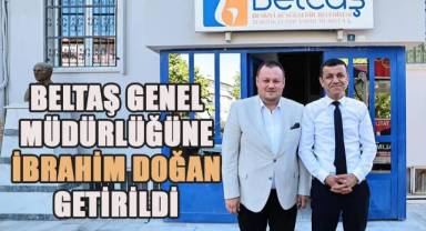 İbrahim Doğan BELTAŞ A.Ş Genel Müdürü oldu
