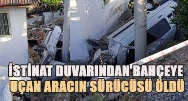 İstinat duvarından bahçeye uçan aracın sürücüsü öldü