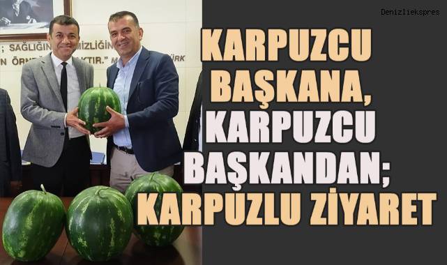 Karpuzcu Başkana Karpuzcu Başkandan; Karpuzlu Ziyaret