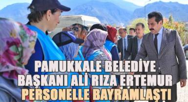 Pamukkale Belediye Başkanı Ali Rıza Ertemur, personelle bayramlaştı