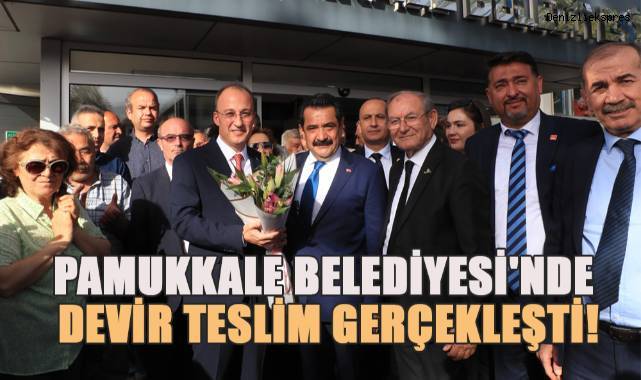 Pamukkale Belediyesi'nde devir teslim gerçekleşti!