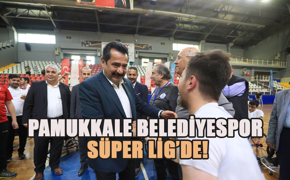 Pamukkale Belediyespor Süper Lig'de
