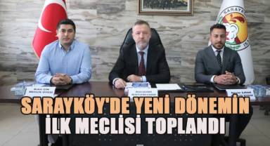 Sarayköy'de yeni dönemin ilk meclisi toplandı