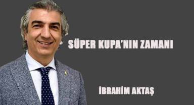 Süper Kupa'nın Zamanı