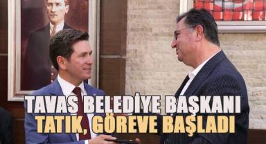 Tavas Belediye Başkanı Tatık, Göreve Başladı