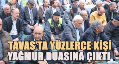 Tavas’ta çiftçiler ve vatandaşlar yağmur duasına çıktı