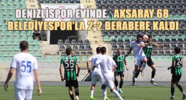 TFF 2. Lig: Denizlispor: 2 - 68 Aksaray Belediyespor: 2