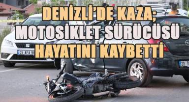 U dönüşü yapan otomobile çarpan motosiklet sürücüsü yaşamını yitirdi