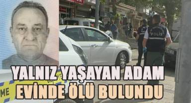 Yalnız yaşayan adam evinde ölü bulundu