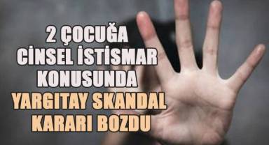 Yargıtay, Denizli'de İki Çocuğa Cinsel İstismar Davasında Verilen Cezayı Yetersiz Buldu