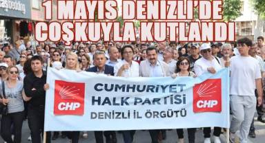 1 Mayıs Denizli’de coşkuyla kutlandı
