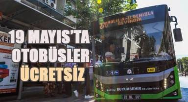 19 Mayıs’ta otobüsler ücretsiz