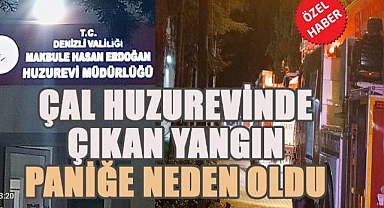 Çal'da Huzurevinde Korkutan Yangın; Yoğun Duman Paniğe Neden Oldu