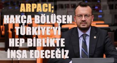 CHP Denizli Milletvekili Şeref Arpacı, 1 Mayıs Emek ve Dayanışma Günü Mesajı