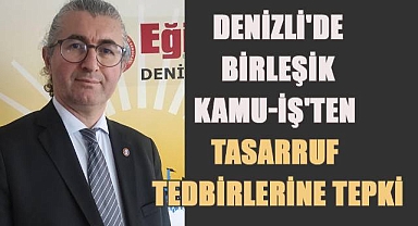 Denizli'de Birleşik KAMU-İŞ'ten Tasarruf Tedbirlerine Tepki