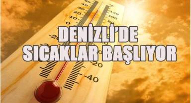 Denizli'de sıcaklar mevsim normallerinin üzerine çıkacak