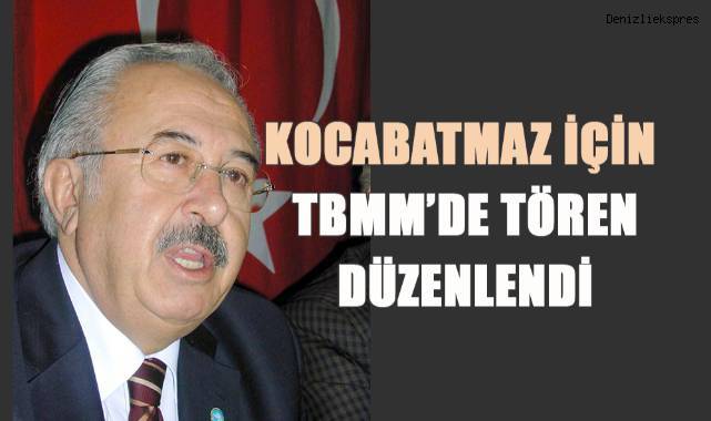Devlet eski Bakanı Mehmet Kocabatmaz için TBMM'de tören düzenlendi