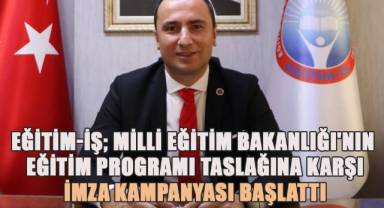 Eğitim-İş, Milli Eğitim Bakanlığı'nın Eğitim Programı Taslağına Karşı İmza Kampanyası Başlattı