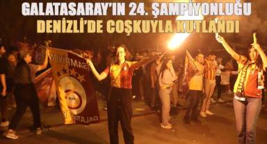 Galatasaray'ın 24. şampiyonluğu Denizli'de coşkuyla kutlandı