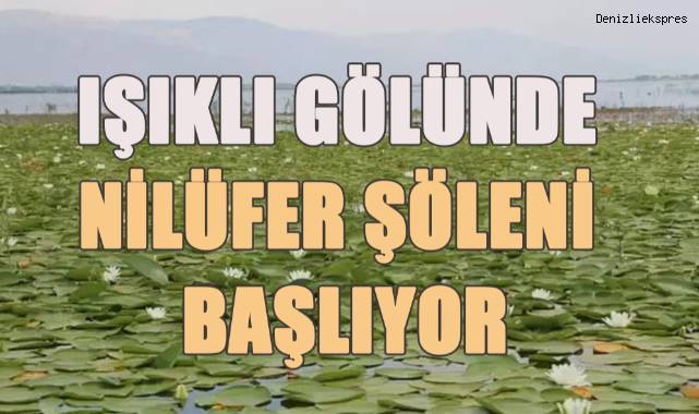 Işıklı Gölünde nilüfer şöleni başlıyor