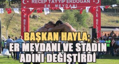 Kale Belediye Başkanı Erkan Hayla; güreş alanı ve ilçe stadının adını değiştirdi