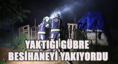 Kendiliğinden söner diyerek yaktığı gübre besihaneyi yakıyordu