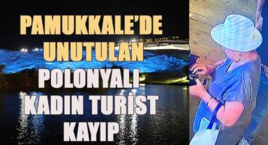 Komando ve güvenlikçilerin aradığı Polonyalı kadın turist Pamukkale’de bulunamadı