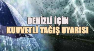 Meteoroloji Denizli için kuvvetli yağış uyarısı verdi