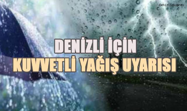 Meteoroloji Denizli için kuvvetli yağış uyarısı verdi