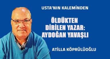 Öldükten Sonra Dirilen Yazar: AYDOĞAN YAVAŞLI