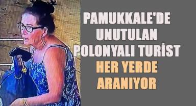 Pamukkale'de unutulan Polonyalı turisti arama çalışmaları devam ediyor