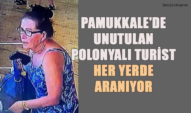 Pamukkale'de unutulan Polonyalı turisti arama çalışmaları devam ediyor